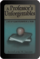 A Professor's Unforgettables by AnnieLaura M. Jaggers